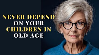 The Hidden Danger of Relying on Your Children in Old Age  Stoic philosophy  STOICISM [upl. by Denis498]