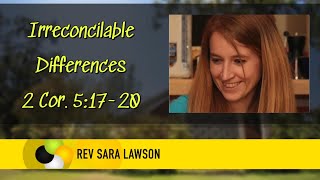 Irreconcilable Differences  2 Cor 5 720  Sara Lawson [upl. by Latsyk]