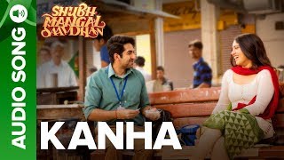 Kanha Full Audio Song  Ayushmann amp Bhumi Pednekar  Shubh Mangal Saavdhan  Tanishk  Vayu [upl. by Aivatco]