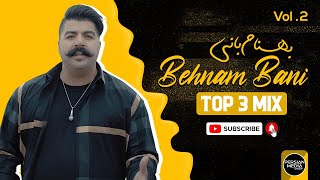 Behnam Bani  Top 3 Mix I Vol 2  بهنام بانی  سه تا از بهترین آهنگ ها [upl. by Selene842]