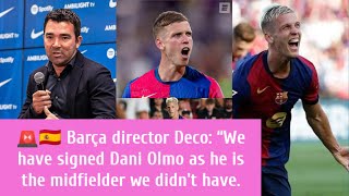 🚨🇪🇸 Barça director Deco “We have signed Dani Olmo as he is the midfielder we didnt have [upl. by Retsehc244]