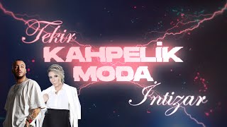 Tekir amp İntizar  Kahpelik Moda [upl. by Nnylg]