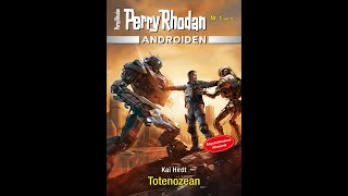 Perry Rhodan Androiden Band 01 quotTotenozeanquot von Kai Hirdt [upl. by Jacquelin]