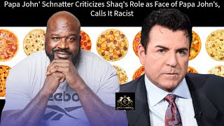 Papa John Schnatter Criticizes Shaqs Role as Face of Papa Johns Calls It Racist [upl. by Stav119]