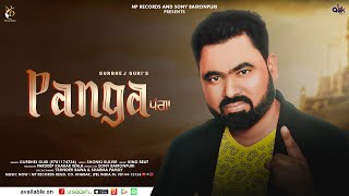 PANGA ਪੰਗਾ  GURBHEJ GURI I SHONKI KULVIR  KING BEAT I SONY BAIRONPURI I NP RECORDS PUNJABI SONG [upl. by Aicetal]