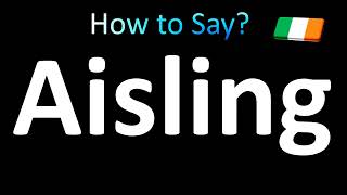 How to Pronounce Aisling Irish [upl. by Dnomyaw799]