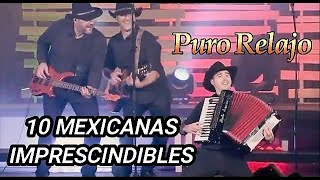 10 MEXICANAS IMPRESCINDIBLES CON PURO RELAJO [upl. by Aidahs]