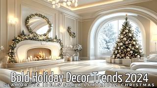 Bold Holiday Decor Trends 2024 Glamorous Ideas for a Luxurious Christmas [upl. by Elleina]