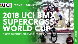 2018 UCI BMX SX World Cup  SQY FRA  Women Round 1 [upl. by Dnomal]