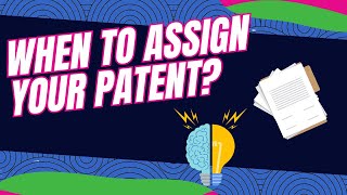 When to Assign Your Patent [upl. by Cedar]