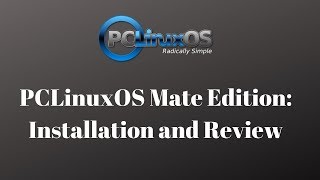 PCLinuxOS Mate Edition Installation and Review [upl. by Oflunra]