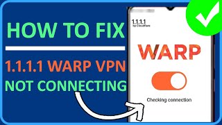 How To Fix 1111 Warp VPN Not Connecting  Fix 1111 VPN Connection Problem [upl. by Aileda]