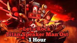 Lets Rock Titan Speaker Man Ost 1 Hour Soundtrack Skibidi Toilet [upl. by Groves]