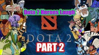 When Heroes Dota 2 Laugh PART 2 [upl. by Kerrison]