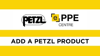 Petzl ePPEcentre  Add a Petzl product [upl. by Lak954]