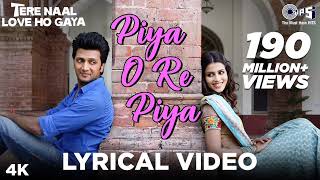 piya o Re piya lyrical  tere naal love ho geya  Riteish Deshmukh genelia  atif aslam shreya [upl. by Abernon]