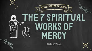 The 7 Spiritual Works of Mercy [upl. by Orelie]