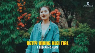 Betty Mang Hlei Tial  Lei Hringnun Official Video [upl. by Polivy686]