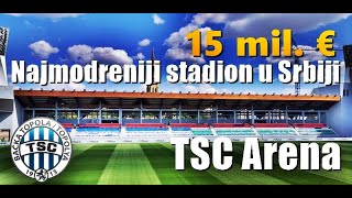 Bačka Topola ima najmoderniji stadion u Srbiji  TSC Arena [upl. by Etiam]