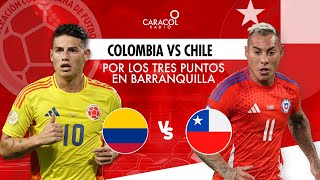 🔴 EN VIVO Colombia Vs Chile Por los tres puntos en Barranquilla  Caracol Radio [upl. by Antsirhc]