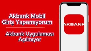 Akbank Mobil Giriş Yapamıyorum  Akbank Uygulaması Açılmıyor [upl. by Nairred]