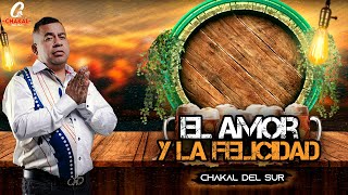 EL AMOR Y LA FELICIDAD  CHAKAL DEL SUR [upl. by Eenor186]