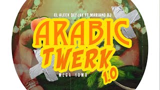 ARABIC TWERK 10 🐫 Mega Yomo El Aleex Deejay ✘ Mariano Dj 🔥 [upl. by Eetnwahs583]