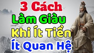 Cổ Nhân Dạy 3 Cách Làm Giàu Khi Ít Tiền Ít Quan Hệ  Sách nói Minh Triết [upl. by Ilario595]