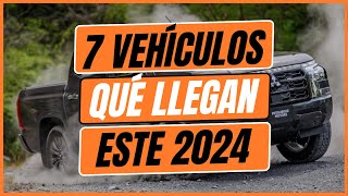 7 VEHÍCULOS que LLEGAN en 2024 ¿Cuál COMPRARÍAS [upl. by Annaehr]