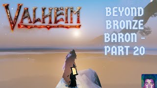 Valheim Beyond Bronze Baron  Episode 20 [upl. by Lothair]