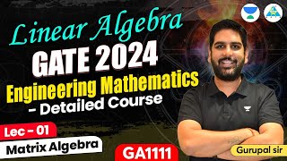 Lec 01 Engineering Mathematics  Linear Algebra  GATE 2024 gcsir unacademy letscrackit [upl. by Neibaf426]