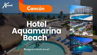 HOTEL AQUAMARINA BEACH CANCÚN XTRAVEL [upl. by Saber]