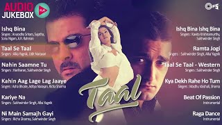 Taal Movie All Songs  Audio Jukebox  AR Rahman  Aishwarya Rai Anil Kapoor Akshay Khanna  Songs [upl. by Donaugh205]