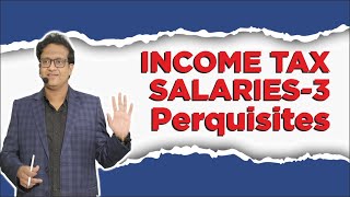 Salaries 3rd Class  Perquisites  Income Tax  Siddharth Agarwal [upl. by Etyam]