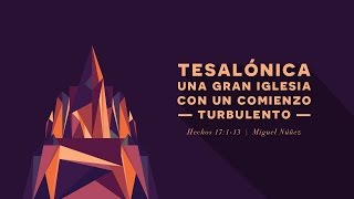 Tesalónica una gran iglesia con un comienzo turbulento  Pastor Miguel Núñez [upl. by Attenohs]