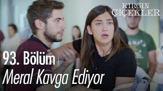 Meral kavga ediyor  Kırgın Çiçekler 93 Bölüm [upl. by Ymirej]