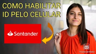 COMO HABILITAR O ID SANTANDER PELO CELULAR [upl. by Thoer]