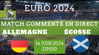 ALLEMAGNE  ÉCOSSE Match douverture de lEuro 2024  commenté en direct [upl. by Hershel]