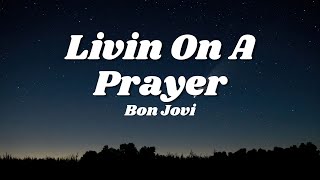 Bon Jovi  Livin On A Prayer Lyrics️🎵 [upl. by Roldan865]