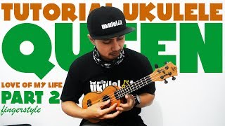 TUTORIAL UKULELE  QUEEN  LOVE OF MY LIFE  Fingerstyle Bagian 2 [upl. by Laurianne]