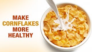 Make Cornflakes More Healthy  Dr Mohini Chaudhary  Diet talk [upl. by Deyes549]