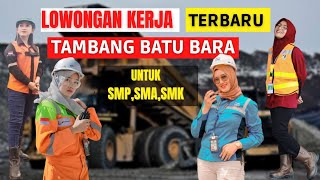 LOWONGAN KERJA PERUSAHAAN TAMBANG BATU BARA BULAN OKTOBER 2021 UNTUK LULUSAN SMPSMASMK [upl. by Parrisch]