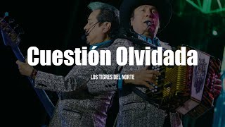 Los Tigres Del Norte  Cuestión Olvidada LETRA [upl. by Eneres]