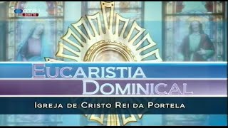 EUCARISTIA DOMINICAL RTP  Igreja Paroquial de Cristo Rei da Portela de Sacavém Lisboa  26072015 [upl. by Auqcinahs]