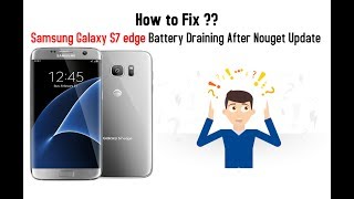 Samsung Galaxy S7 edge Battery Draining  100 Solution [upl. by Enerual]