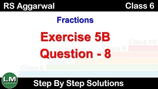 Fractions  Class 6 Exercise 5B Question 8  RS Aggarwal  Learn Maths [upl. by Tsepmet]