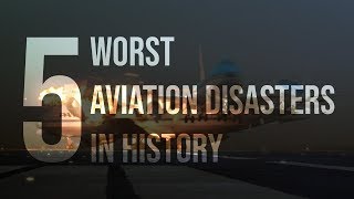 5 Worst Aviation Disasters amp Plane Crashes in History [upl. by Heiney]