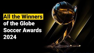 All the Winners of the Globe Soccer Awards 2024 [upl. by Thielen684]