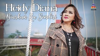 Heidy Diana  Biarkan Ku Sendiri Official Music Video [upl. by Senaj]