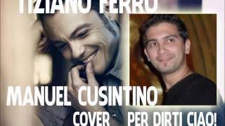 Tiziano Ferro Per dirti Ciao Cover Karaoke by Manuel Cusintino [upl. by Dnesnwot383]